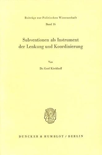 Subventionen als Instrument der Lenkung und Koordinierung. - Gerd Kirchhoff