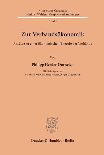 Beispielbild fr Zur Verbandskonomik.: Anstze zu einer konomischen Theorie der Verbnde. Mit Beitrgen von Bernhard Klp, Manfred Groser, Jrgen Niggemann. zum Verkauf von medimops