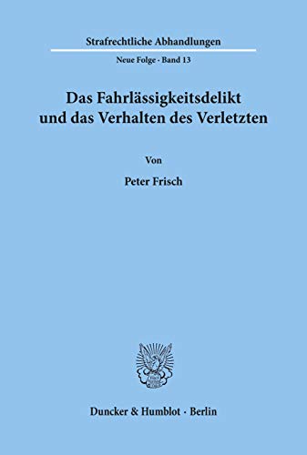 9783428029600: Das Fahrlssigkeitsdelikt und das Verhalten des Verletzten.: 13 (Strafrechtliche Abhandlungen)