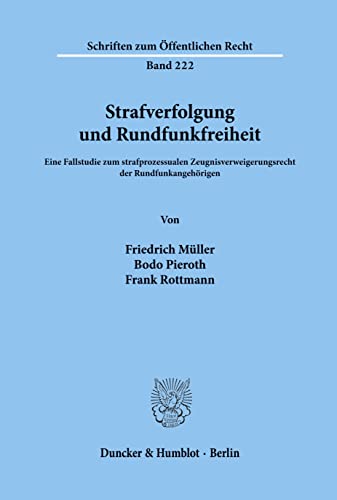 Strafverfolgung und Rundfunkfreiheit.: Eine Fallstudie zum strafprozessualen Zeugnisverweigerungs...