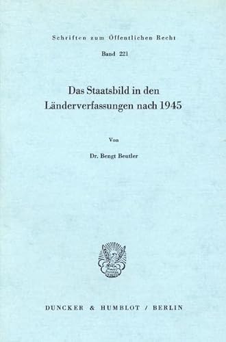 Das Staatsbild in den Länderverfassungen nach 1945. Schriften zum Öffentlichen Recht (SÖR), Band 221. - Beutler, Bengt
