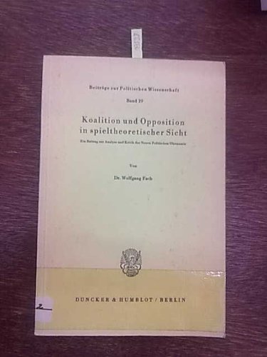 9783428030873: Koalition Und Opposition in Spieltheoretischer Sicht: Ein Beitrag Zur Analyse Und Kritik Der Neuen Politischen Okonomie