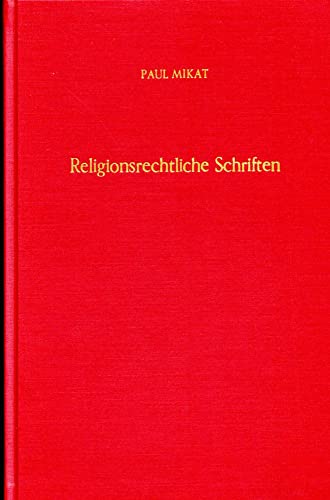 RELIGIONSRECHTLICHE SCHRIFTEN. Abhandlungen zum Staatskirchenrecht und Eherecht - Mikat, Paul; [Hrsg.]: Listl, Joseph