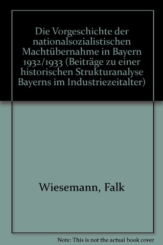 Die Vorgeschichte Der Nationalsozialistischen Machtubernahme in Bayern 1932/33 (German Edition) (9783428032945) by Wiesemann, Falk