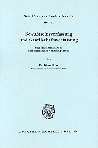 Bewußtseinsverfassung und Gesellschaftsverfassung. Über Hegel und Marx zu einer dialektischen Ver...