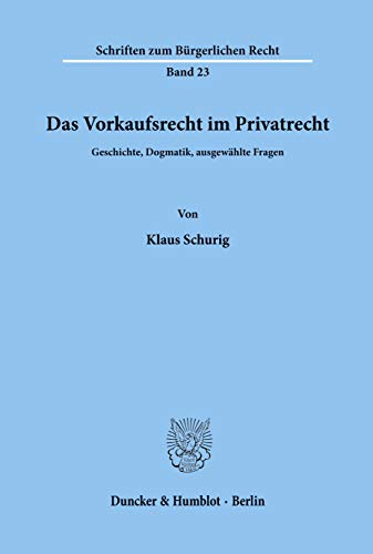Das Vorkaufsrecht im Privatrecht. Geschichten, Dogmatik, ausgewählte Fragen.