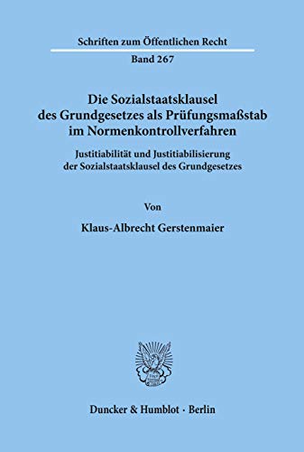 Die Sozialstaatsklausel des Grundgesetzes als Prüfungsmaßstab im Normenkontrollverfahren. Justiti...