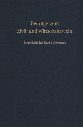 Stock image for Beitrge zum Zivil- und Wirtschaftsrecht. Festschrift fr Kurt Ballerstedt zum 70. Geburtstag am 24. Dezember 1975. for sale by Buchpark