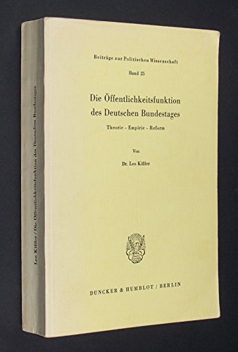 Die Offentlichkeitsfunktion Des Deutschen Bundestages: Theorie - Empirie - Reform (German Edition) (9783428035915) by Kissler, Leo