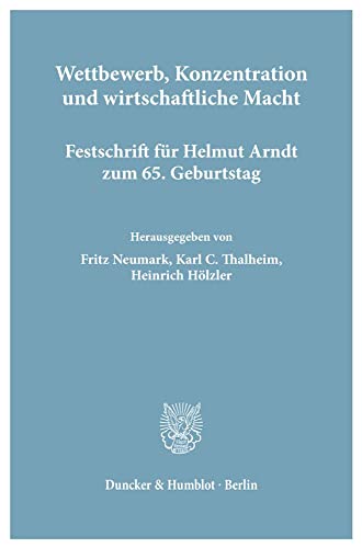 Imagen de archivo de Wettbewerb, Konzentration Und Wirtschaftliche Macht: Festschrift Fur Helmut Arndt Zum 65. Geburtstag a la venta por Doss-Haus Books