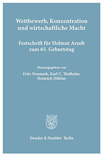 Stock image for Wettbewerb, Konzentration und wirtschaftliche Macht. Festschrift fr Helmut Arndt zum 65. Geburtstag. for sale by Bernhard Kiewel Rare Books