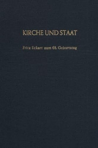 Kirche und Staat : Fritz Eckert zum 65. Geburtstag. Hrsg. von Herbert Schambeck. - Eckert, Fritz