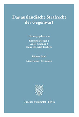 Das ausländische Strafrecht der Gegenwart. Fünfter Band: Niederlande, Schweden. - Mezger, Edmund, Adolf Schönke und Hans-Heinrich Jescheck