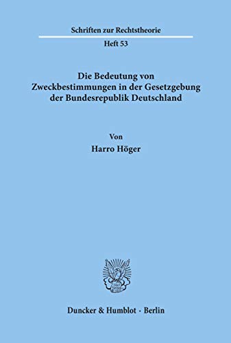 Die Bedeutung von Zweckbestimmungen in der Gesetzgebung der Bundesrepublik Deutschland.