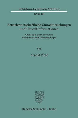 9783428037810: Betriebswirtschaftliche Umweltbeziehungen und Umweltinformationen.: Grundlagen einer erweiterten Erfolgsanalyse fr Unternehmungen.: Grundlagen Einer ... (Betriebswirtschaftliche Schriften)