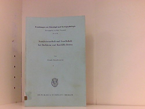 Sozialwissenschaft und Gesellschaft bei Durkheim und Radcliffe-Brown. (Forschungen zur Ethnologie...