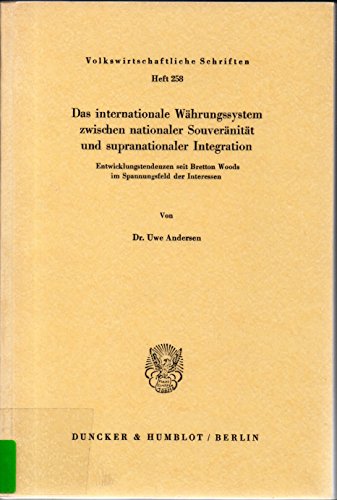 Beispielbild fr Das internationale Whrungssystem zwischen nationaler Souvernitt und supranationaler Integration.: Entwicklungstendenzen seit Bretton Woods im Spannungsfeld der Interessen. zum Verkauf von medimops