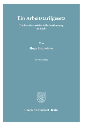 Stock image for Ein Arbeitstarifgesetz.: Die Idee Der Sozialen Selbstbestimmung Im Recht. for sale by Revaluation Books