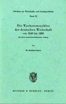 Die Wachstumszyklen der deutschen Wirtschaft von 1840 bis 1880 mit einem konjunkturstatistischen ...