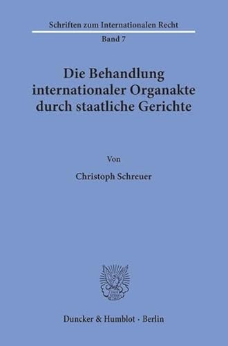 Stock image for Die Behandlung internationaler Organakte durch staatliche Gerichte. for sale by Kloof Booksellers & Scientia Verlag