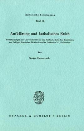 9783428039487: Aufklarung Und Katholisches Reich: Untersuchungen Zur Universitatsreform Und Politik Katholischer Territorien Des Heiligen Romischen Reichs Deutscher Nation Im 18. Jahrhundert