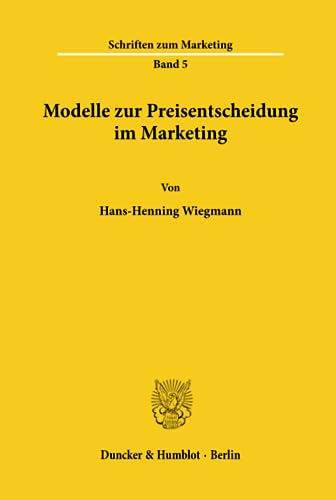 modelle zur preisentscheidung im marketing. ein beitrag zu einer anwendungsorientierten theorie d...