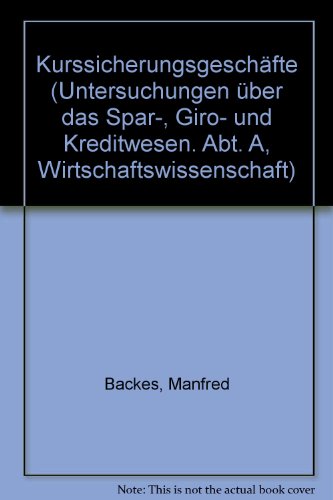 Beispielbild fr Kurssicherungsgeschfte. ( = Untersuchungen ber das Spar-, Giro- und Kreditwesen/ A: Wirtschaftswissenschaft, 93) . zum Verkauf von ralfs-buecherkiste