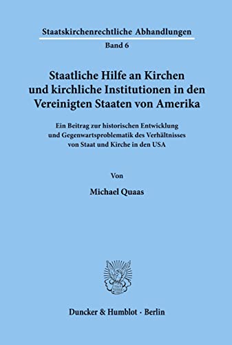 Beispielbild fr Staatliche Hilfe an Kirchen und kirchliche Institutionen in den Vereinigten Staaten von Amerika. Ein Beitrag zur historischen Entwicklung und Gegenwartsproblematik des Verhltnisses von Staat und Kirche in den USA. Mit einem Vorwort von Ulrich Scheuner. zum Verkauf von Antiquariat + Verlag Klaus Breinlich