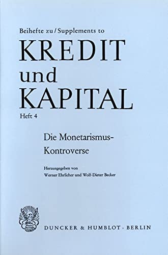 Die Monetarismus-Kontroverse. Eine Zwischenbilanz - Beihefte zu Kredit und Kapital - Heft 4 - Werner Ehrlicher / Wolf-Dieter Becker (Hg.)
