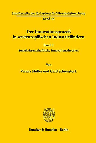 Der Innovationsprozeß in westeuropäischen Industrieländern. Band 1: Sozialwissenschaftliche Innov...