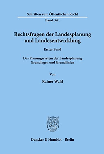 Rechtsfragen der Landesplanung und Landesentwicklung. 1. Band. Das Planungssystem der Landesplanu...