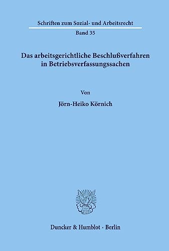 9783428041732: Das arbeitsgerichtliche Beschluverfahren in Betriebsverfassungssachen.: 35 (Schriften zum Sozial- und Arbeitsrecht)