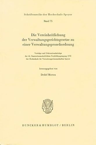 Stock image for Die Vereinheitlichung der Verwaltungsgerichtsgesetze zu einer Verwaltungsprozeordnung. Vortrge und Diskussionsbeitrge. Schriftenreihe der Hochschule Speyer ; Bd. 75. for sale by Wissenschaftliches Antiquariat Kln Dr. Sebastian Peters UG