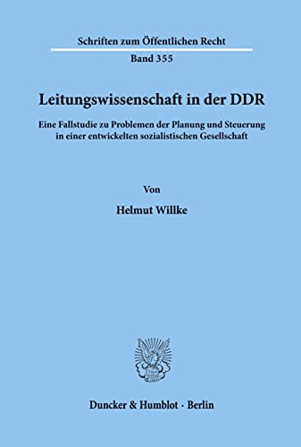 Leitungswissenschaft in der DDR. Eine Fallstudie zu Problemen der Planung und Steuerung in einer ...