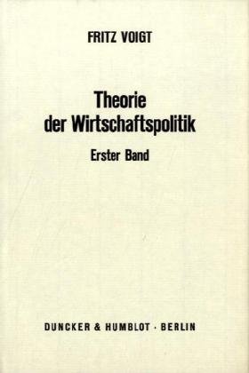 Theorie Der Wirtschaftspolitik (1) (German Edition) (9783428044368) by Voigt, Fritz