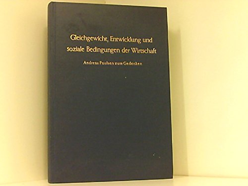 Beispielbild fr Gleichgewicht, Entwicklung und soziale Bedingungen der Wirtschaft. Andreas Paulsen zum Gedenken anllich seines 80. Geburtstages mit einer Auswahl von Schriften aus seinem Nachla. zum Verkauf von NEPO UG