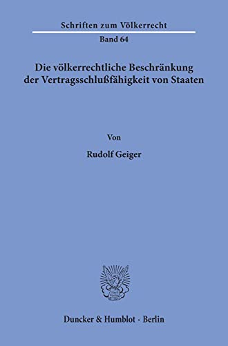 Beispielbild fr Die vlkerrechtliche Beschrnkung der Vertragsschlussfhigkeit von Staaten. zum Verkauf von Antiquariat  Werner Haschtmann