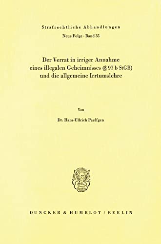 9783428045129: Der Verrat in Irriger Annahme Eines Illegalen Geheimnisses ( 97 B Stgb) Und Die Allgemeine Irrtumslehre