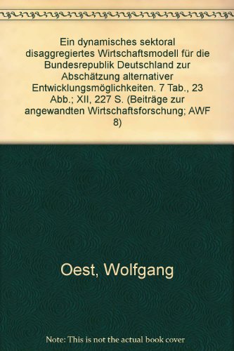 Ein dynamisches sektoral disaggregiertes Wirtschaftsmodell für die Bundesrepublik Deutschland zur...