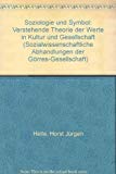 Soziologie Und Symbol: Verstehende Theorie Der Werte in Kultur Und Gesellschaft (German Edition) (9783428045877) by Helle, Horst Jurgen