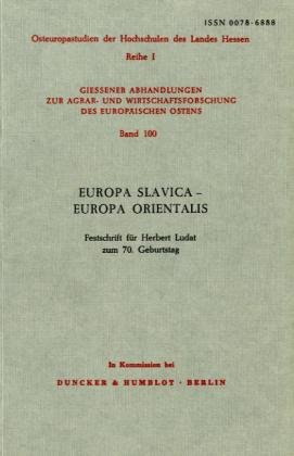 Beispielbild fr Europa Slavica - Europa Orientalis. Festschrift fr Herbert Ludat zum 70. Geburtstag. (Osteuropastudien der Hochschulen des Landes Hessen. Reihe I. Giessener Abhandlungen zur Agrar- und Wirtschaftsforschung des europischen Ostens. Band 100). zum Verkauf von Antiquariat Olaf Drescher