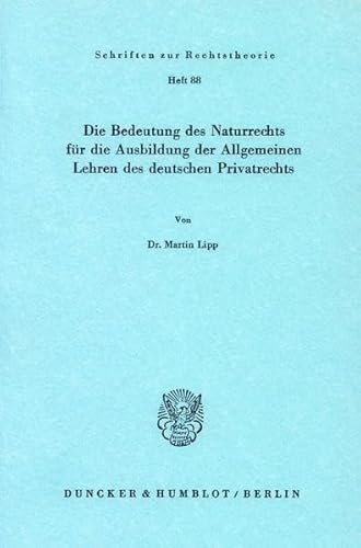 Die Bedeutung des Naturrechts für die Ausbildung der Allgemeinen Lehren des deutschen Privatrechts.