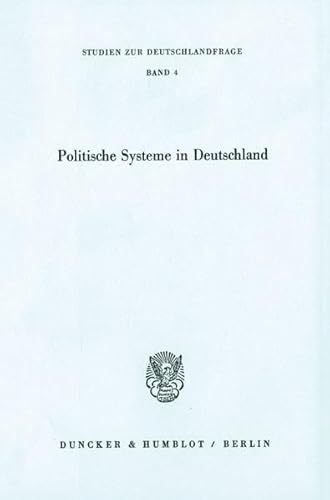 Stock image for Politische Systeme in Deutschland. Studien zur Deutschlandfrage ; Bd. 4 for sale by Fundus-Online GbR Borkert Schwarz Zerfa