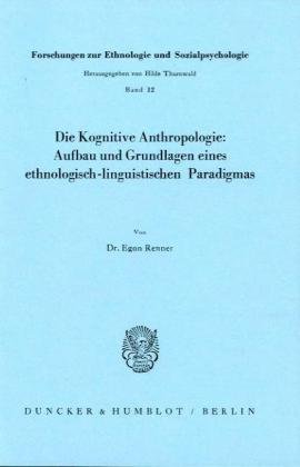 Die kognitive Anthropologie. Aufbau und Grundlagen eines ethnologisch-linguistischen Paradigmas. ...