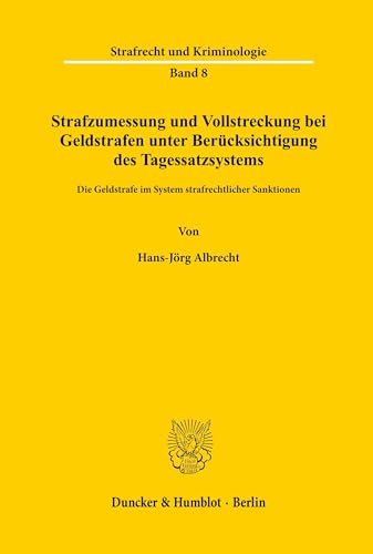 Strafzumessung und Vollstreckung bei Geldstrafen. Unter Berücks. d. Tagessatzsystems ; d. Geldstrafe im System strafrechtl. Sanktionen. - Albrecht, Hans-Jörg.