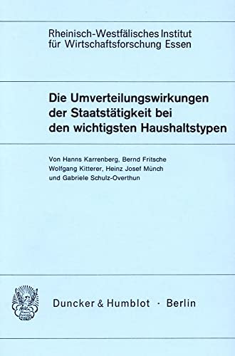 Stock image for Die Umverteilungswirkungen der Staatsttigkeit bei den wichtigsten Haushaltstypen. for sale by SKULIMA Wiss. Versandbuchhandlung