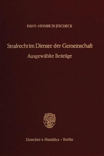 Strafrecht Im Dienste Der Gemeinschaft: Ausgewahlte Beitrage Zur Strafrechtsreform, Zur Strafrechtsvergleichung Und Zum Internationalen Strafrecht Aus ... Hrsg. Von Theo Vogler (German Edition) (9783428047956) by Jescheck, Hans-Heinrich