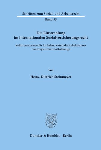 Stock image for Die Einstrahlung im internationalen Sozial- versicherungsrecht. Kollisionsnormen fr ins Inland entsandte Arbeitnehmer und vergleichbare Selbstndige. for sale by Roland Antiquariat UG haftungsbeschrnkt