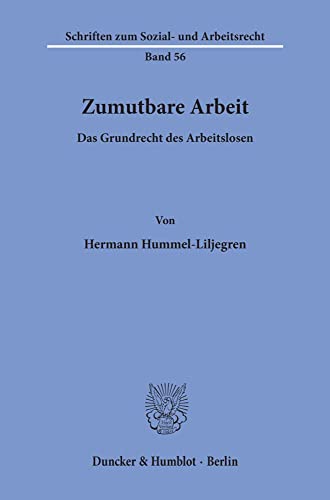 9783428048885: Zumutbare Arbeit: Das Grundrecht Des Arbeitslosen (Schriften Zum Sozial Und Arbeitsrecht, 56)