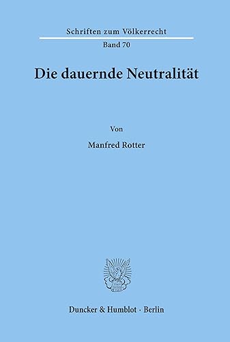 9783428048946: Die Dauernde Neutralitat: 70 (Schriften Zum Volkerrecht)